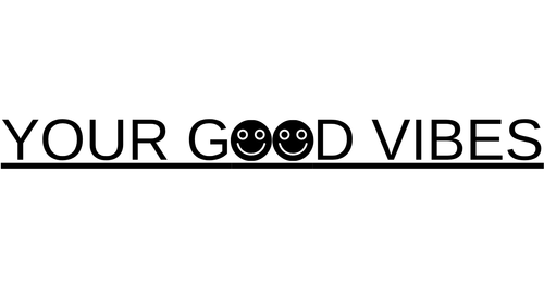 YOUR GOOD VIBES